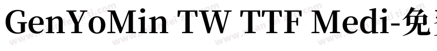 GenYoMin TW TTF Medi字体转换
